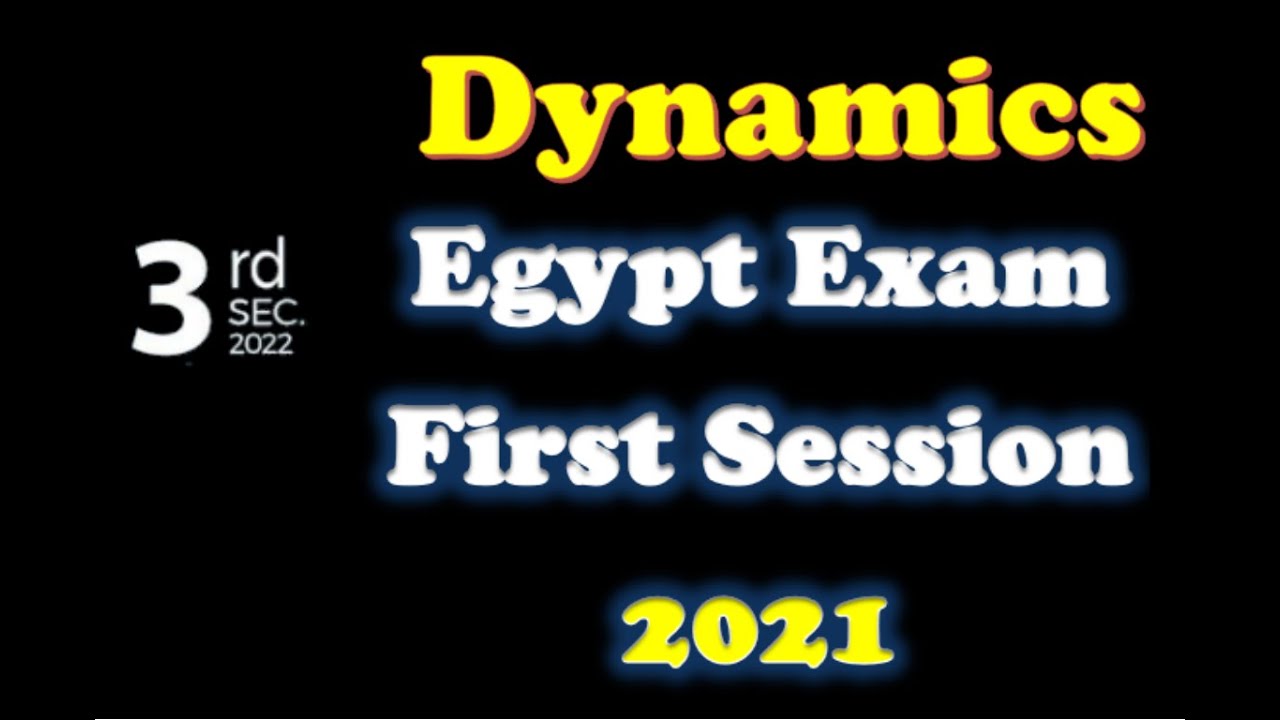 Egypt Exam Dynamics 2021 First Session