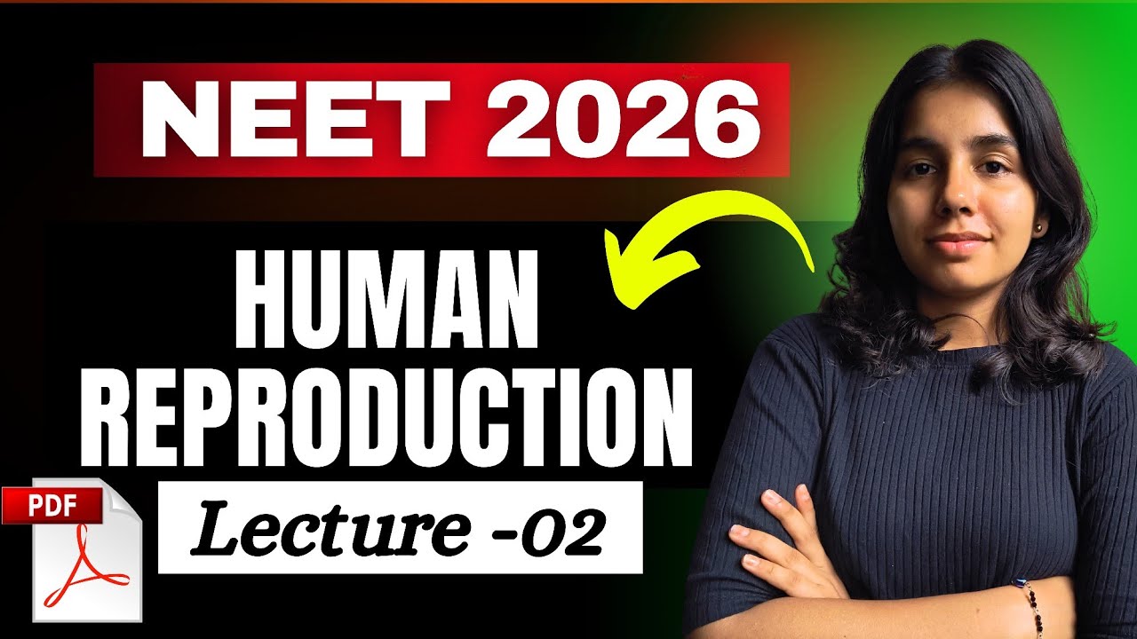 HUMAN REPRODUCTION PART -02 |NEET 2026 | BIOLOGY CLASS 12TH