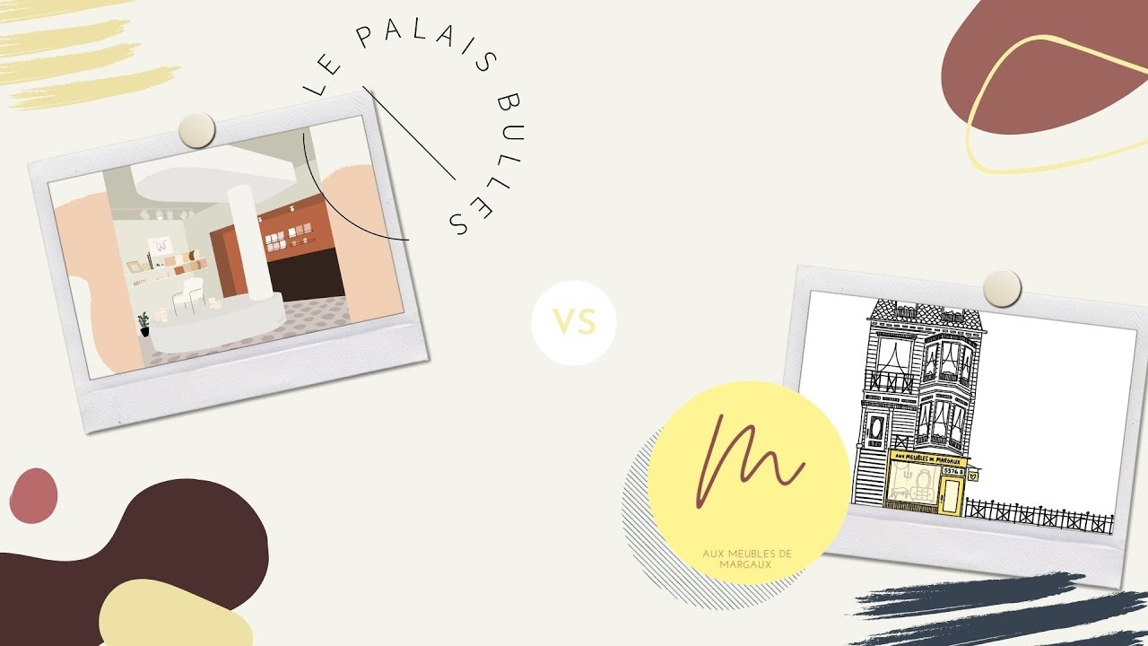 Aux Meubles de Margaux vs Le Palais Bulles: la petite histoire