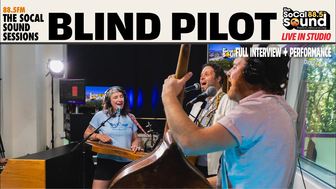 Blind Pilot - Full Performance (LIVE on 88.5FM The SoCal Sound)