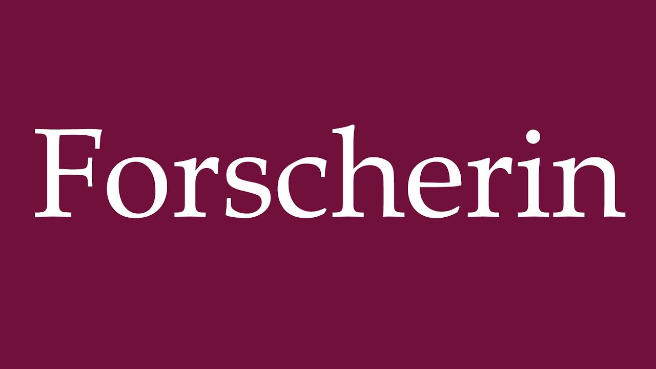 How to Pronounce ''Forscherin'' (Researcher) Correctly in German