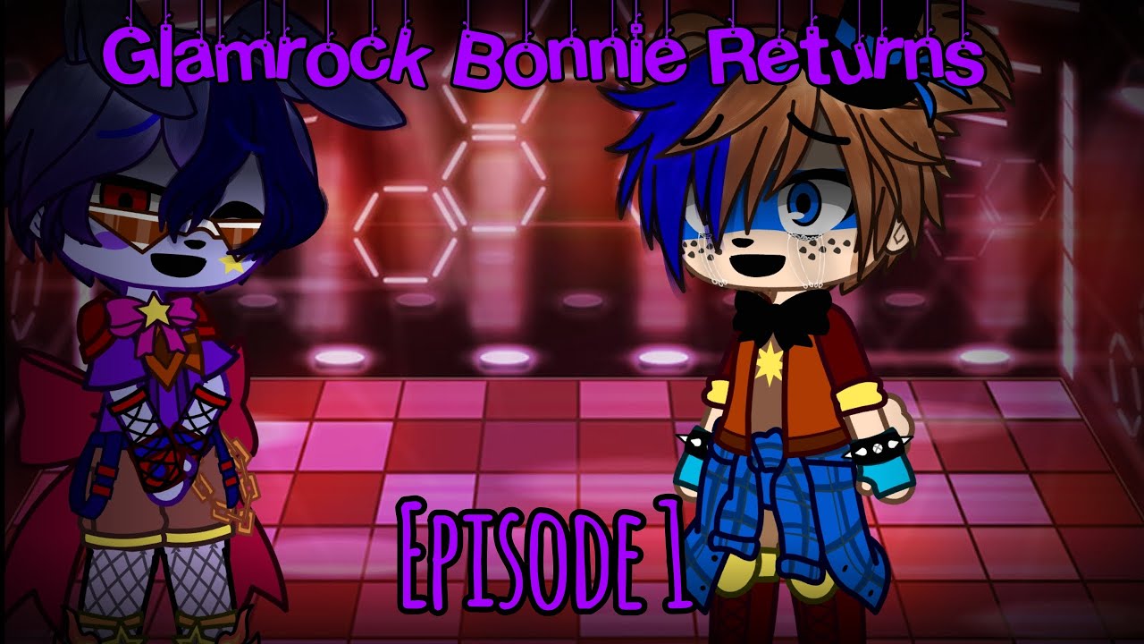 Glamrock Bonnie Returns // Episode 1 // Voice Acted Gacha Series // My AU // FNaF