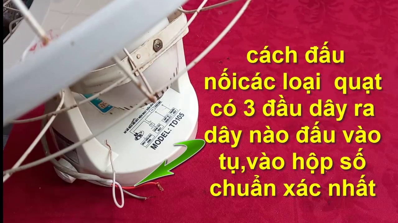 HƯỚNG DẪN CÁCH ĐẤU các đầu dây quạt loại 3 đầu dây ra nhanh chuẩn xác nhất!