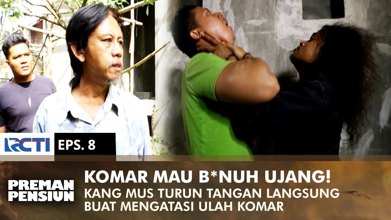 KOMAR MAU B*NUH UJANG! Kang Mus Langsung Turun Tangan | PREMAN PENSIUN 1 | EPS 8 (1/2)