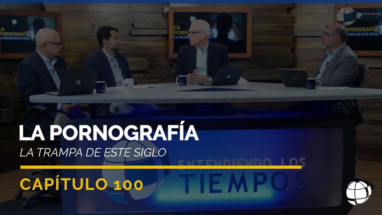 La Pornografía: La Trampa de este Siglo | Cap #100 | Entendiendo Los Tiempos - Temporada 2