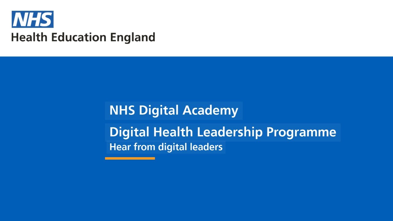 NHS Digital Academy Digital Health Leadership Programme - Hear from digital leaders