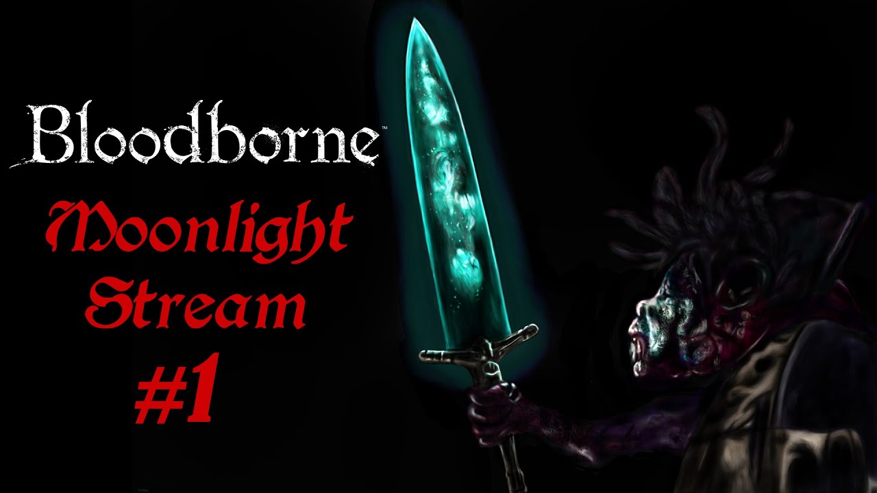 Bloodborne - Holy Moonlight Sword Adamantius Live Run (Part 1)