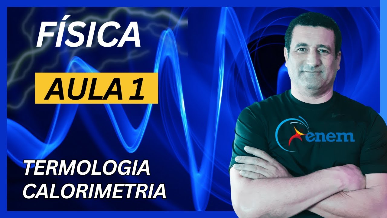 F&iacute;sica  Aula 1 - Termologia/Calorimetria