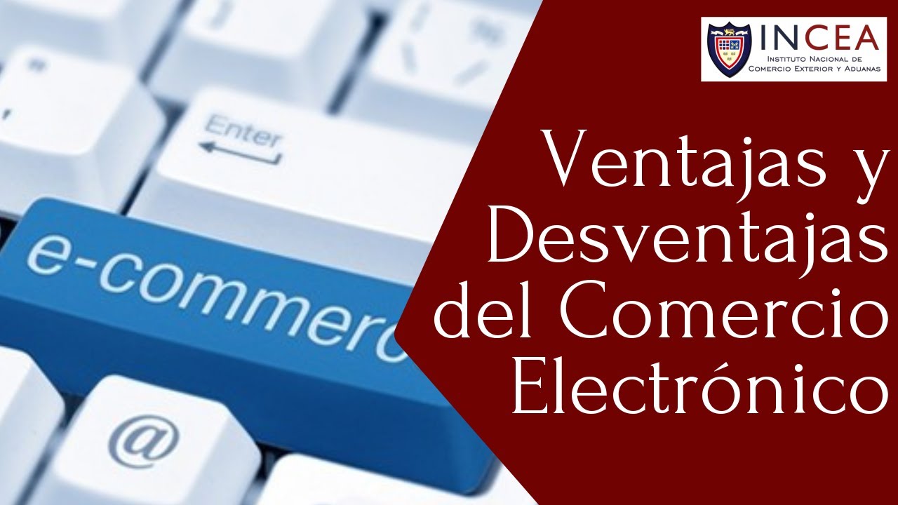Ventajas y Desventajas del Comercio Electr&oacute;nico
