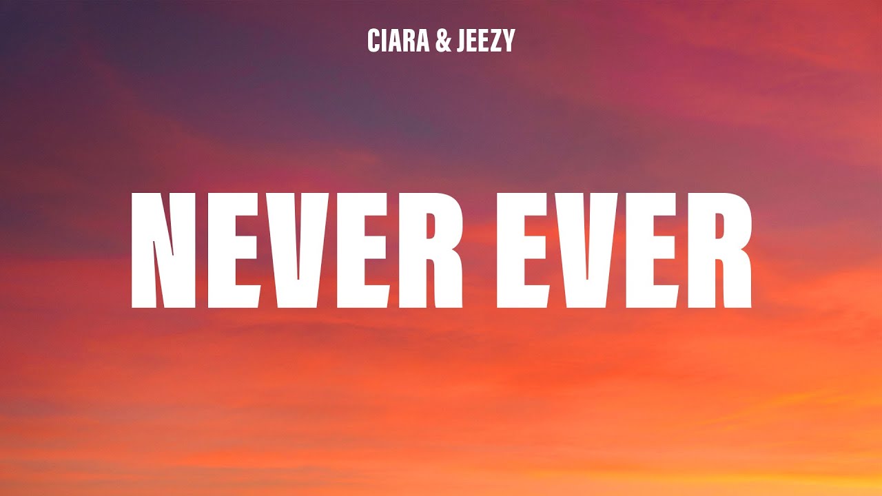 Ciara - Never Ever (Lyrics) ft. Jeezy