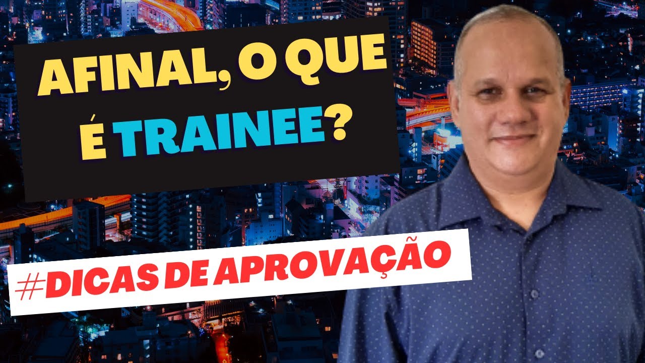 AFINAL, o que é um TRAINEE?