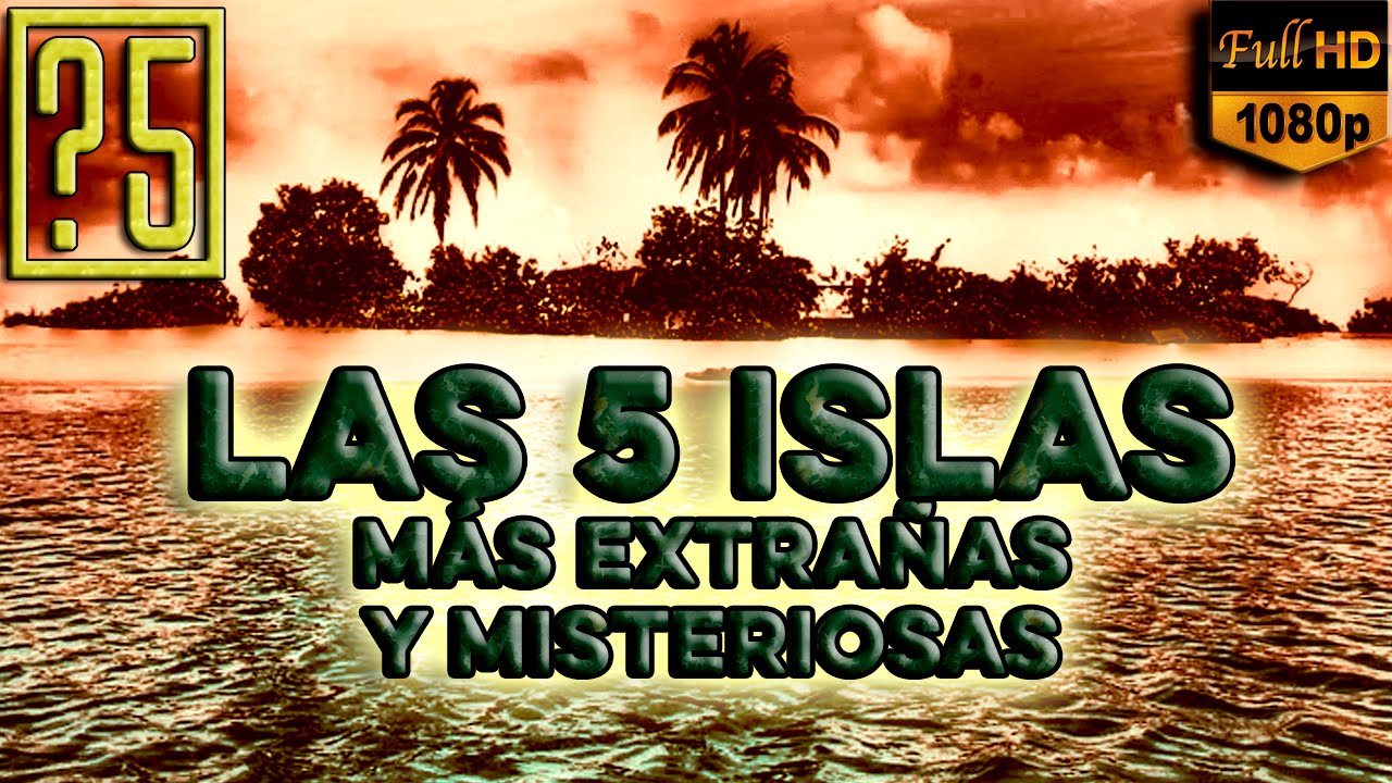 Las 5 Islas m&aacute;s Extra&ntilde;as y Misteriosas del Mundo (y m&aacute;s all&aacute;)