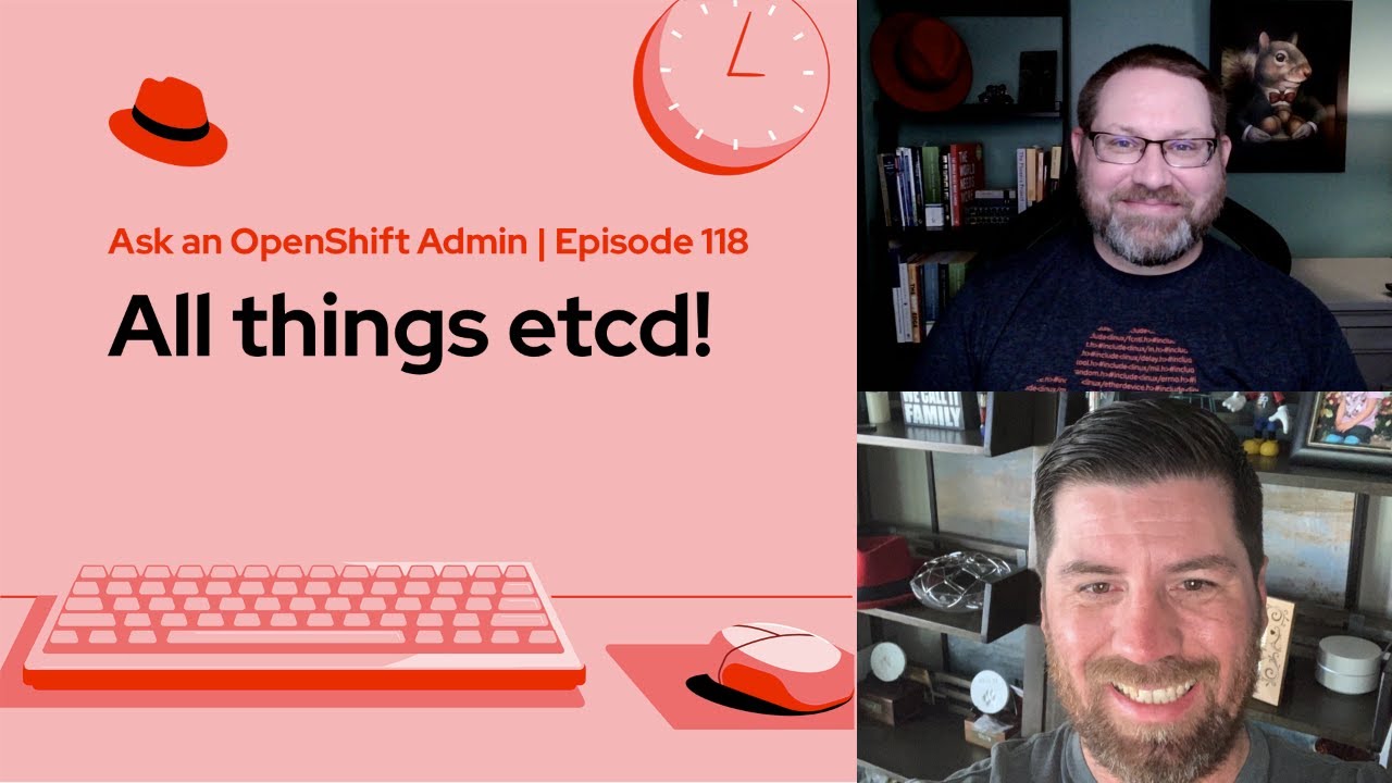 Ask an OpenShift Admin | Ep 118 | All things etcd!