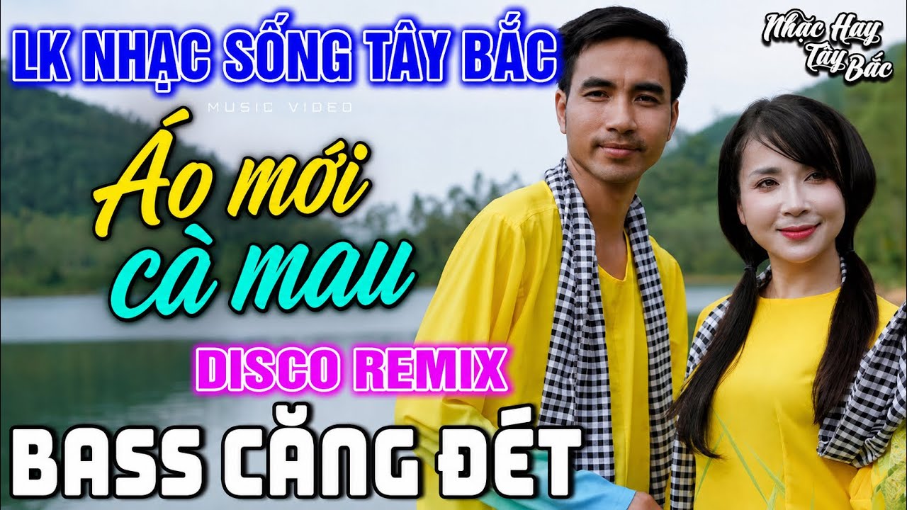 NHẠC SỐNG TÂY BẮC GỬI EM Ở CUỐI SÔNG HỒNG | LK DISCO NHẠC SỐNG THÔN QUÊ REMIX  BASS CĂNG ĐÉT