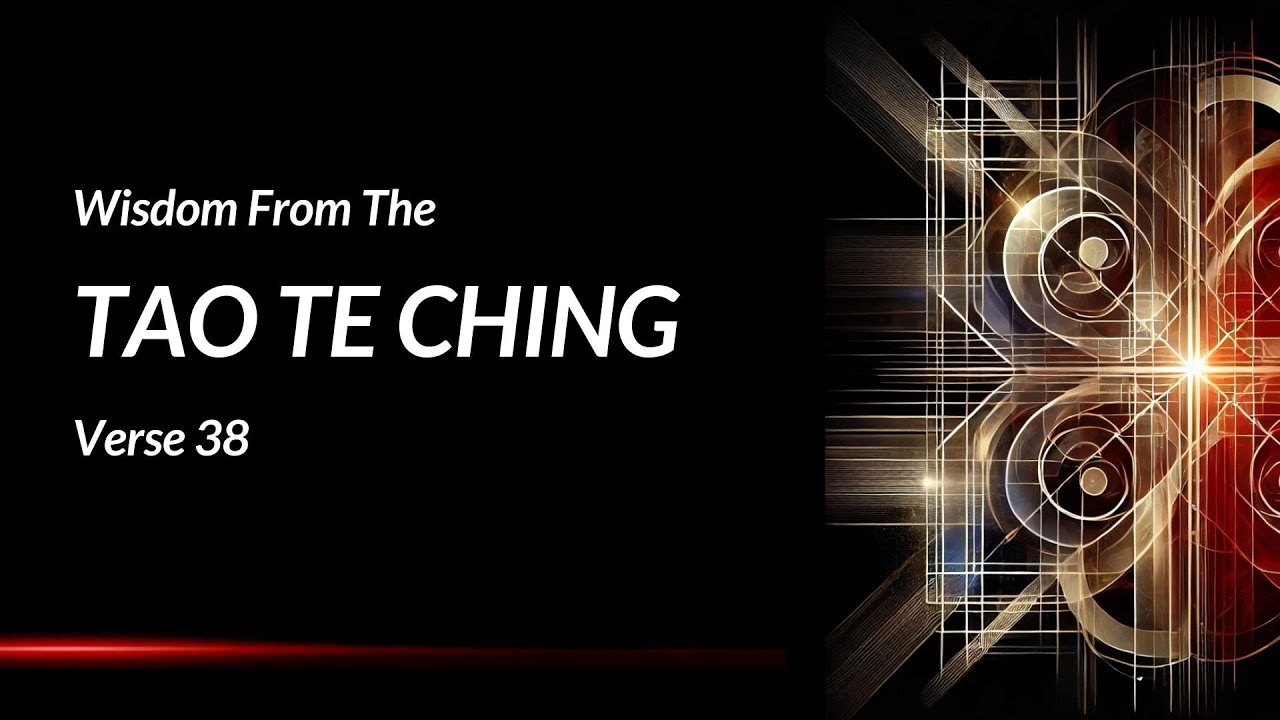 Virtue Without Striving — Tao Te Ching Chapter 38 Explained (Lao Tzu's Book Verse 38 Meaning)