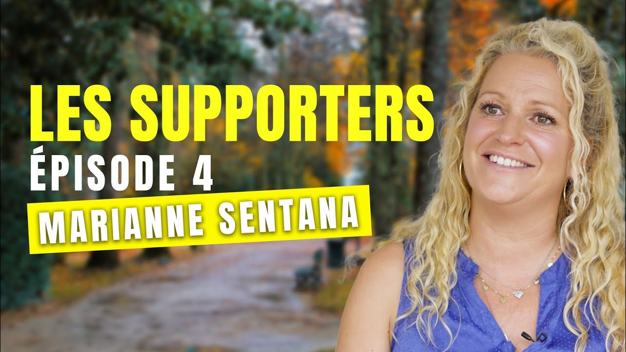 LES SUPPORTERS - Épisode 4 : Marianne SENTANA