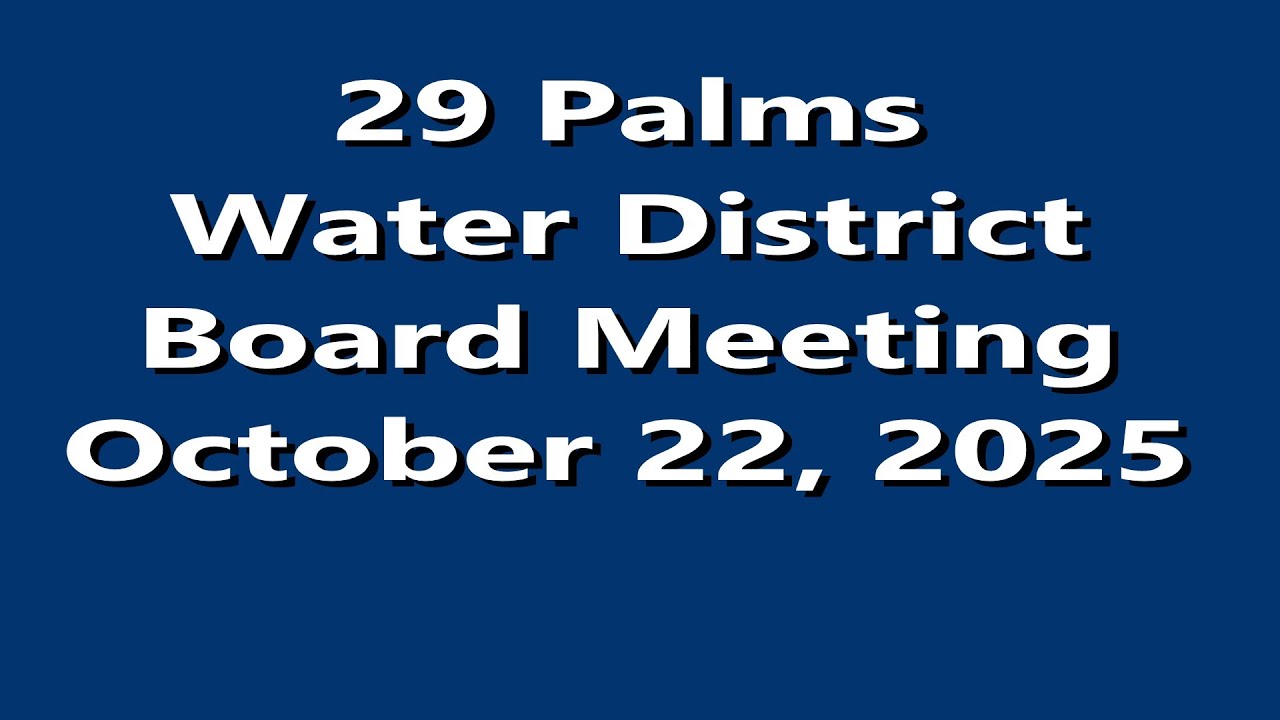29 PALMS WATER DISTRICT BOARD MEETING OCTOBER 22, 2025
