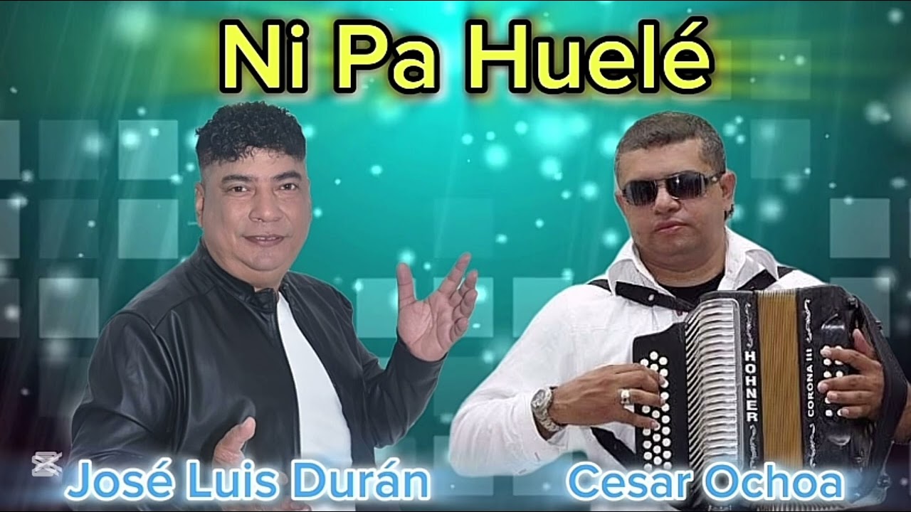 José Luis Durán y Cesar Ochoa Ni pa Huelé