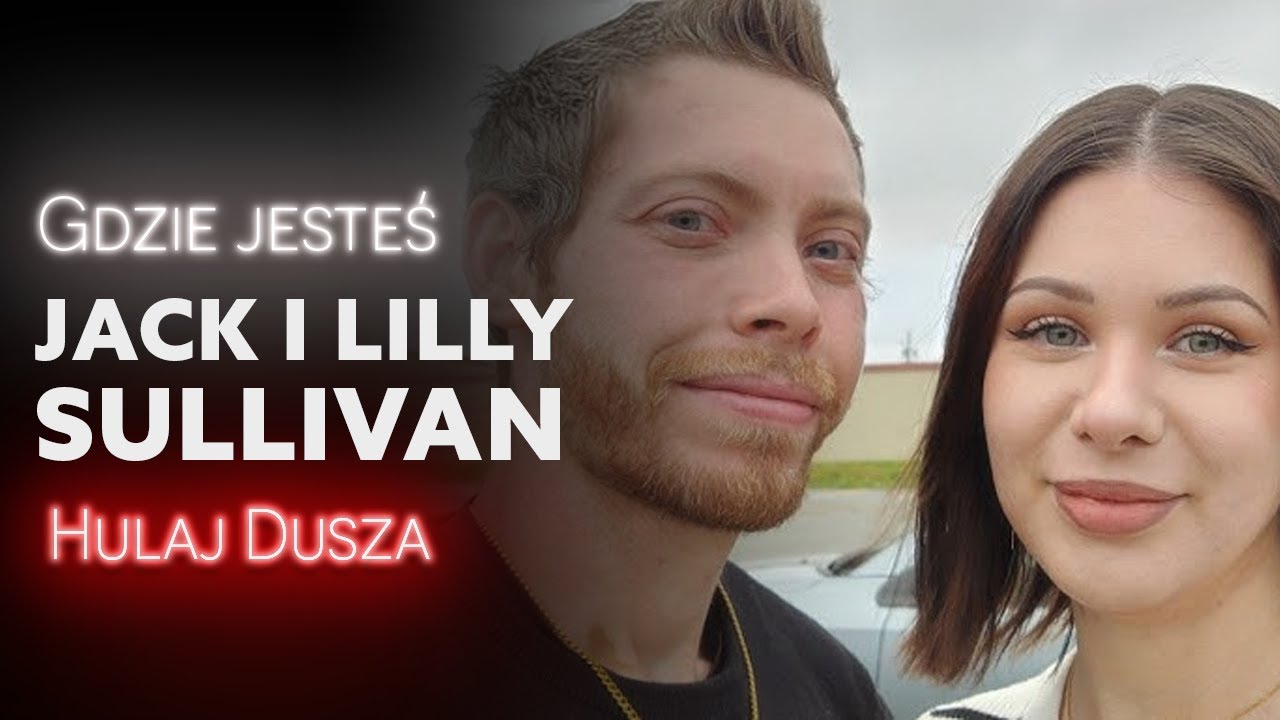 Gdzie jesteś? Lilly i Jack Sullivan - dzieci wyszły z domu (2025) / HULAJ DUSZA HISTORIE KRYMINALNE