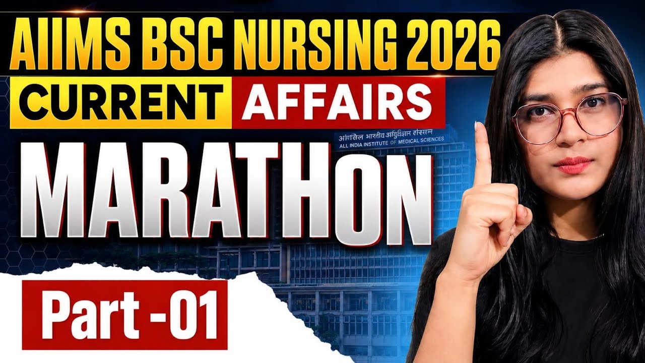 AIIMS BSc NURSING 2026 | CURRENT AFFAIRS | MARATHON | PART -01