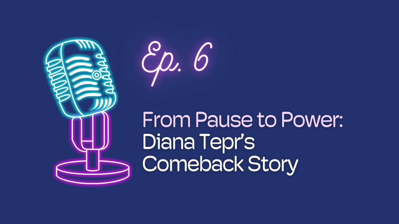 Ep. 6: From Pause to Power - Diana Tepr's Comeback Story | The #BWBW Podcast