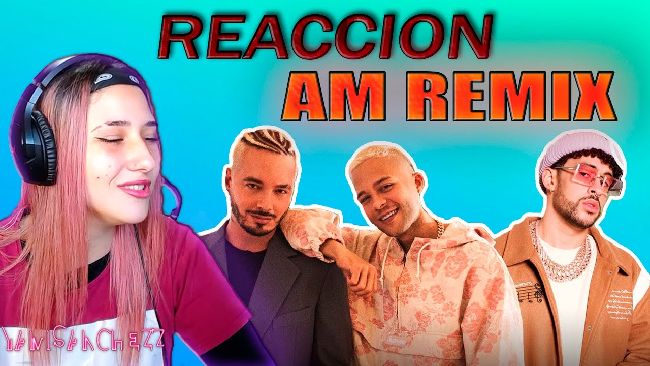 REACCION a AM (REMIX) - NIO GARCIA, J BALVIN, BAD BUNNY