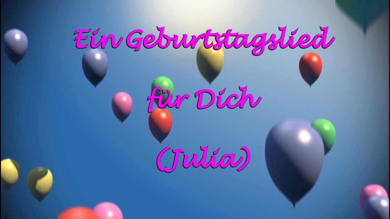 Ein Geburtstagslied für Dich Julia