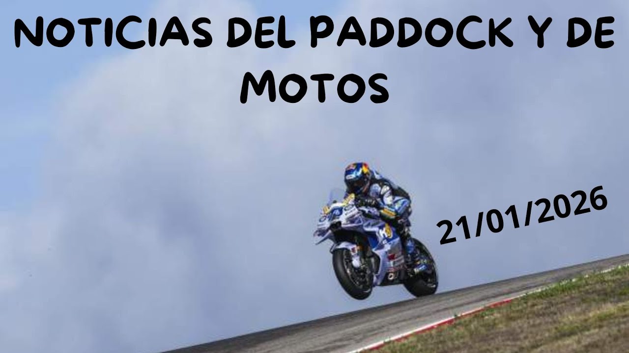 NOTICIAS DEL PADDOCK Y DE MOTOS - 21/01/2026
