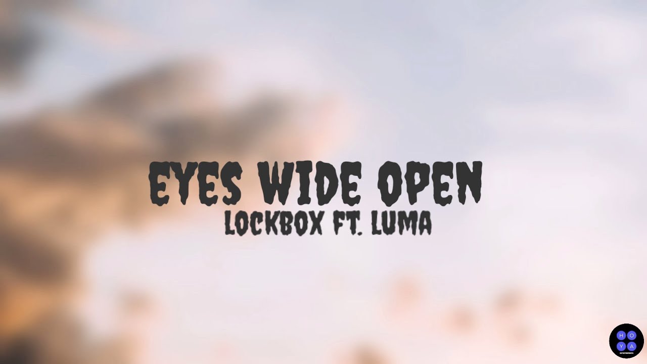 EYES WIDE OPEN | LOCKBOX FT. LUMA | LYRICS VIDEO