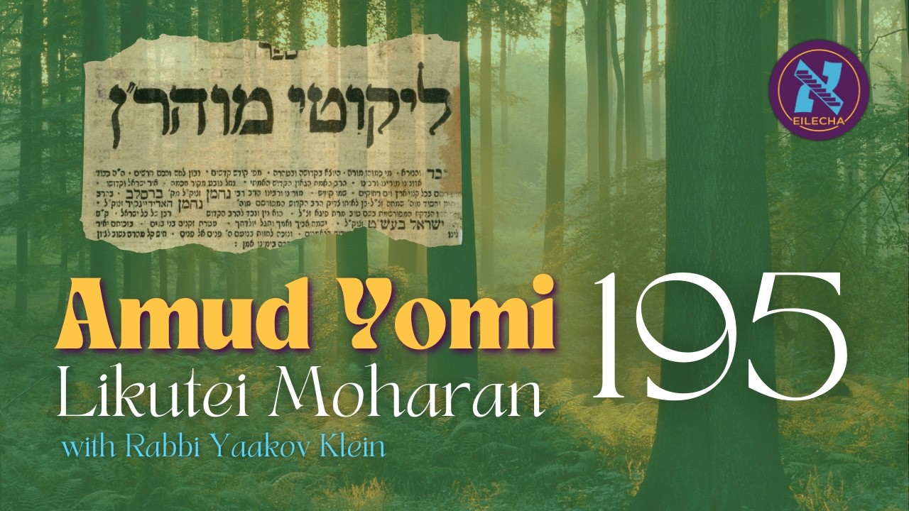 Likutei Moharan Amud Yomi #195 - Torah Mem Zayin (2)