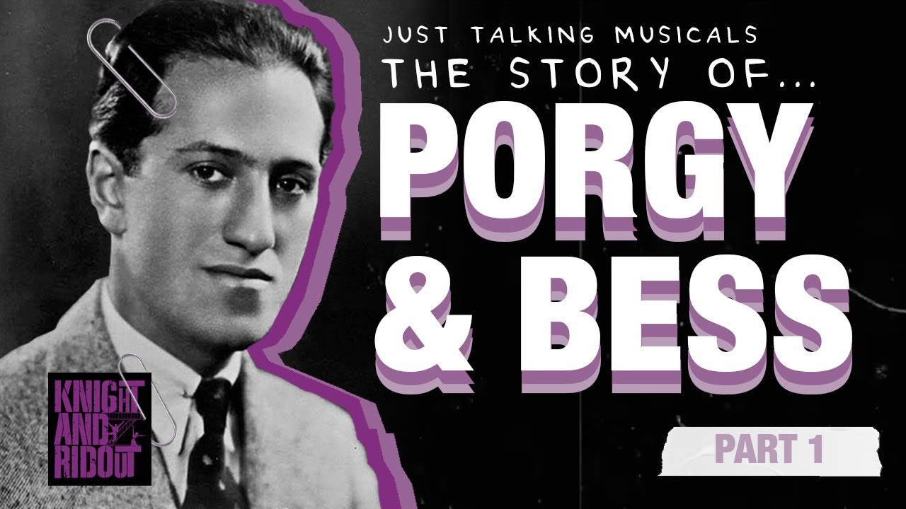 Part 1.The Story Behind Porgy & Bess | S2 .  Just Talking Musicals
