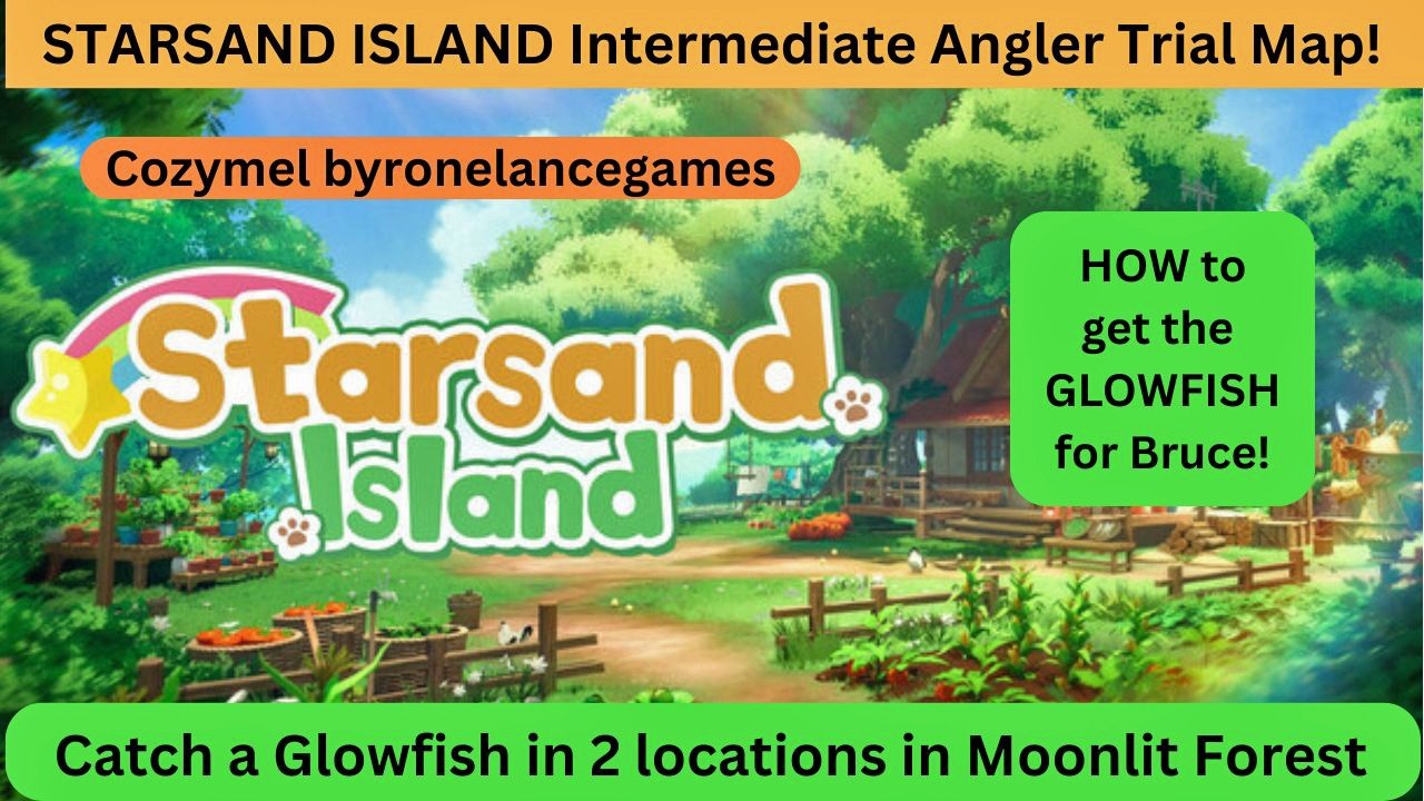 STARSAND ISLAND Intermediate Angler Trial, Get That GLOWFISH! Map of Where to Fish to Finish!