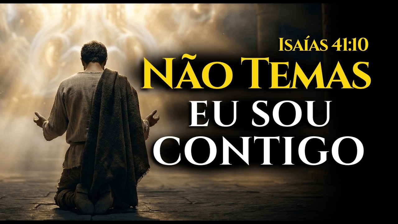 ISAÍAS 41:10 — Não Temas, Confie no Seu Chamado e se alinhe com seu Propósito.