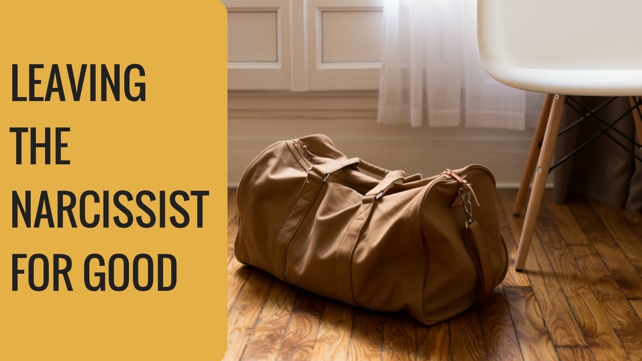 Leaving The Narcissist For Good