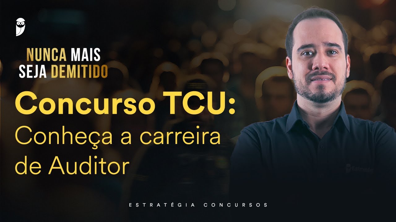 Concurso TCU: Conheça a carreira de Auditor - Nunca mais seja demitido