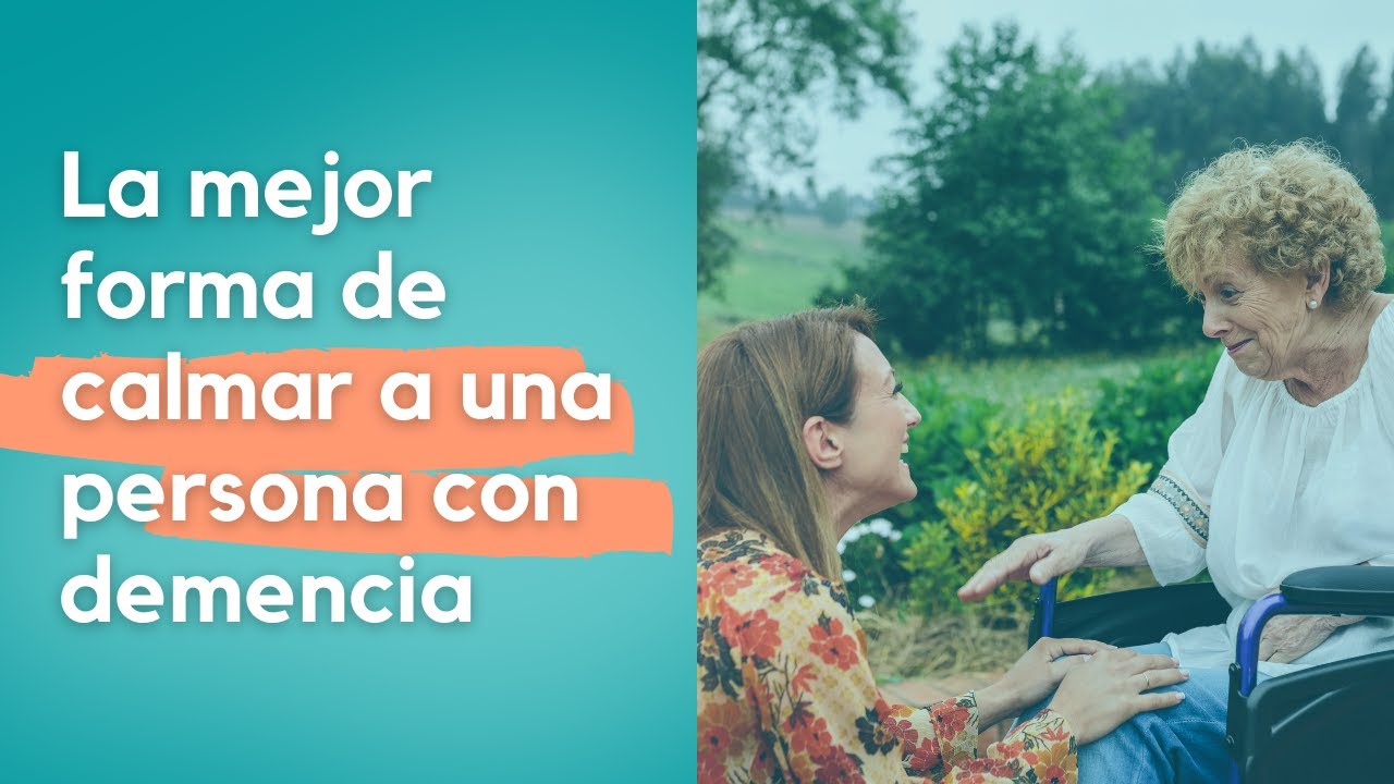 La mejor forma de calmar a una persona con demencia