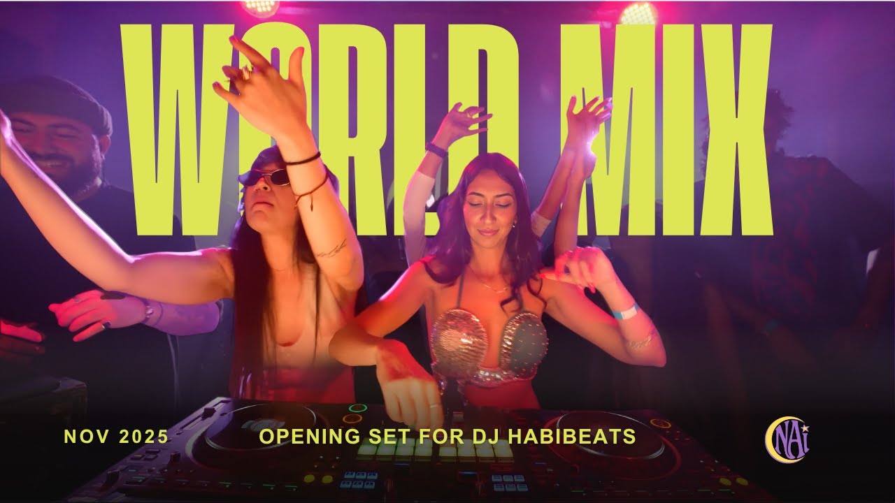 WORLD MUSIC |  ARABIC, AFRO, INDIAN, LATIN, BATIDA (DJ HABIBEATS OPENING SET) | NAI