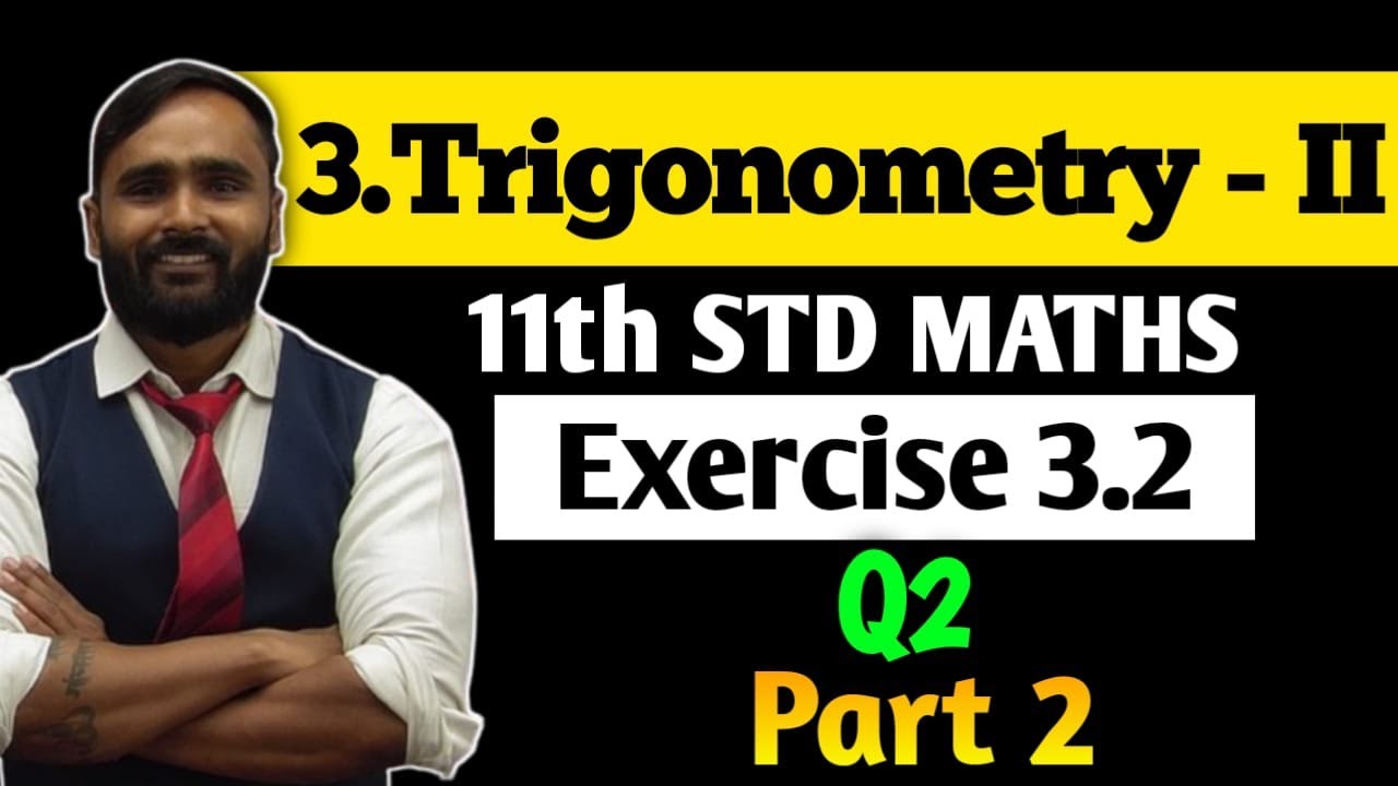 11th MATHS | 3.Trigonometry - 2 | Exercise 3.2 | Q2 |Part 2| PRADEEP GIRI SIR