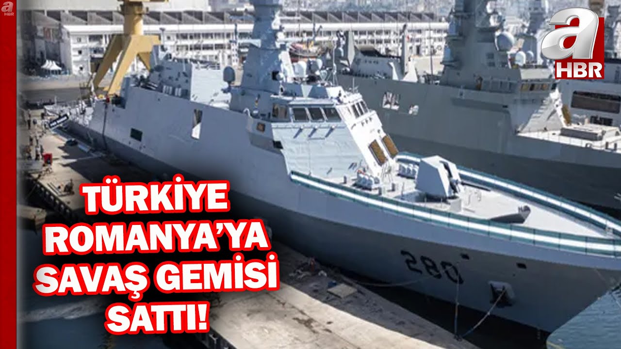 ASFAT bir ilk ger&ccedil;ekleştirdi! T&uuml;rkiye Romanya'ya savaş gemisi sattı! | A Haber