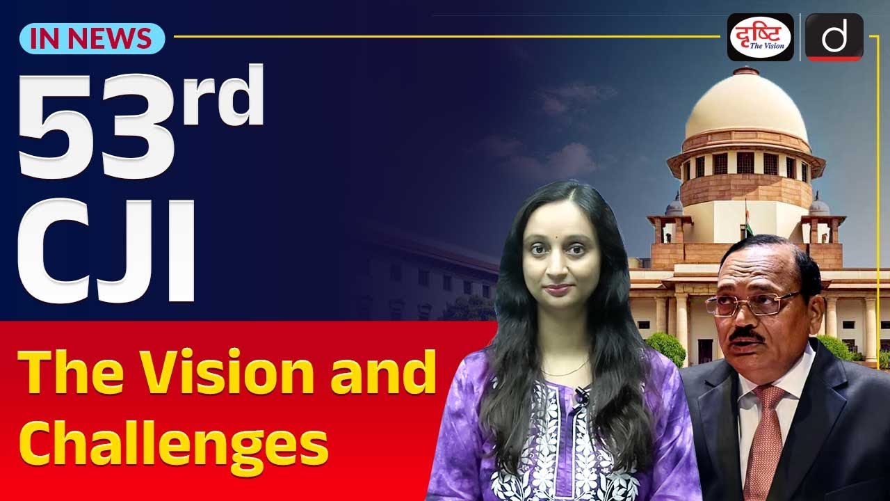 53rd CJI | Key Constitutional Provisions & Responsibilities | In News | Drishti IAS English