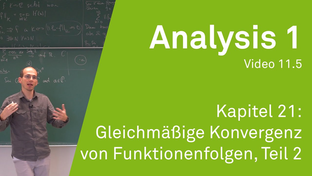 Analysis 1 WS 20/21 Video 11.5 - Kapitel 21: Gleichmäßige Konvergenz von Funktionenfolgen, Teil 2