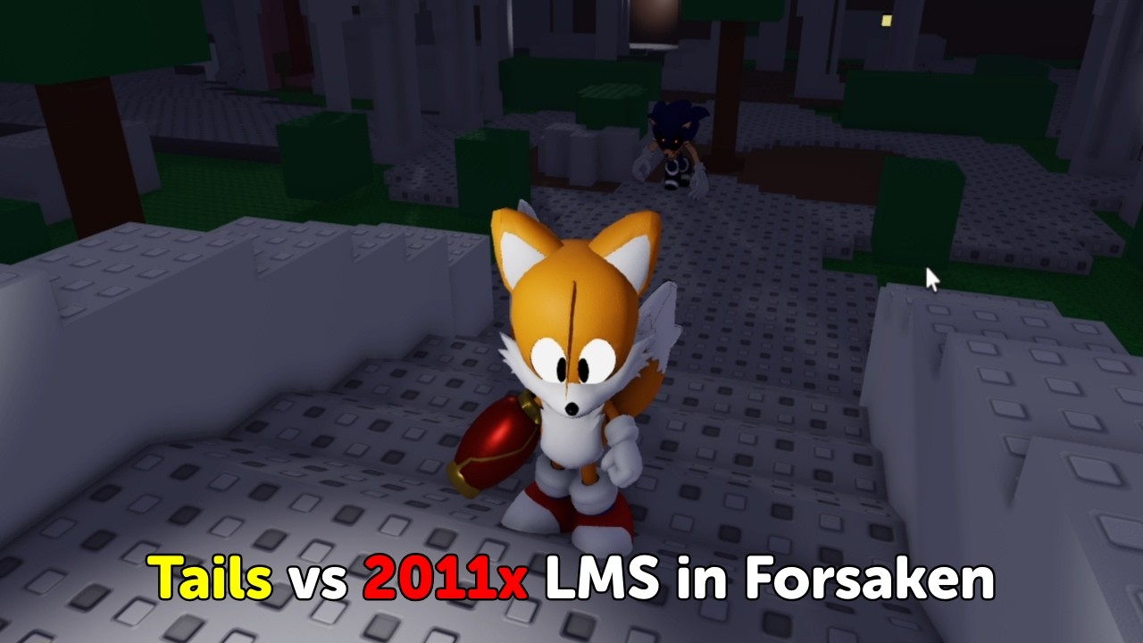 Tails vs 2011x LMS - Forsaken sandbox