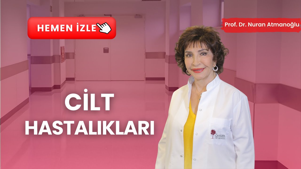 Prof. Dr. Nuran Atmanoğlu | Sıklıkla Gözlenen Cilt Hastalıkları