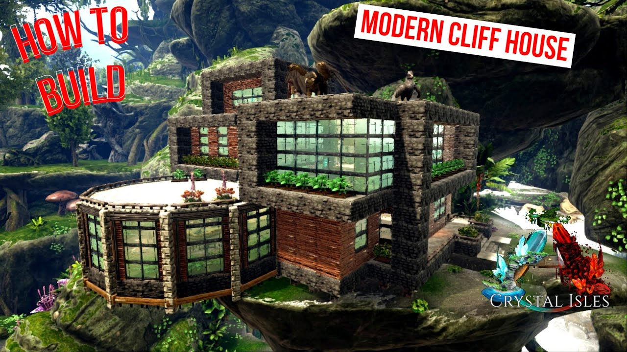 HOW TO BUILD A MODERN CLIFF HOUSE (ARK:SURVIVAL EVOLVED)
