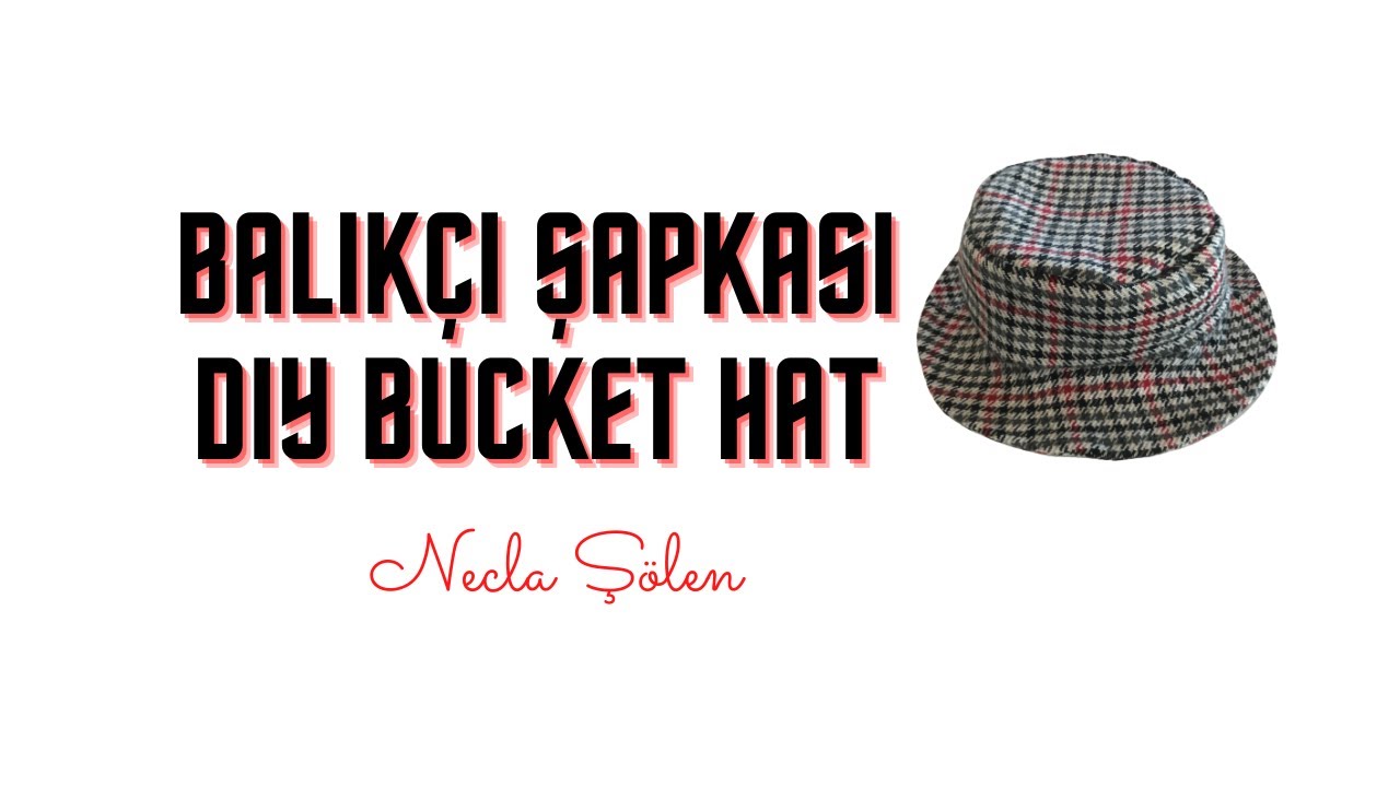 BALIKÇI ŞAPKASI / DIY BUCKET HAT | Necla Şölen