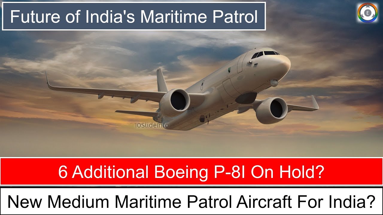 New Medium Maritime Patrol Aircraft For India? | 6 Additional P-8I On Hold?