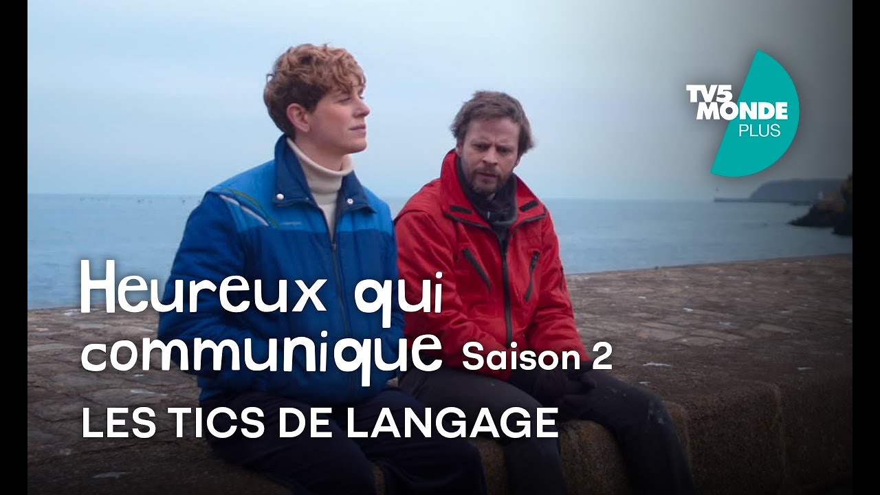 LES TICS DE LANGAGE - Heureux qui communique | Saison 2 | &eacute;pisode 1