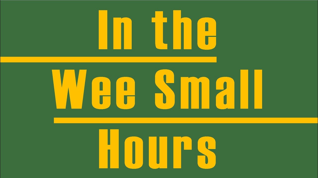 In the Wee Small Hours