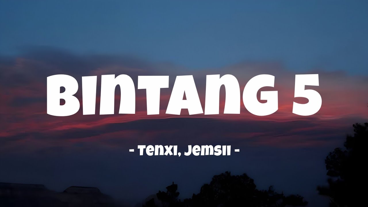 Tenxi, Jemsii - Bintang 5 || Lyrics
