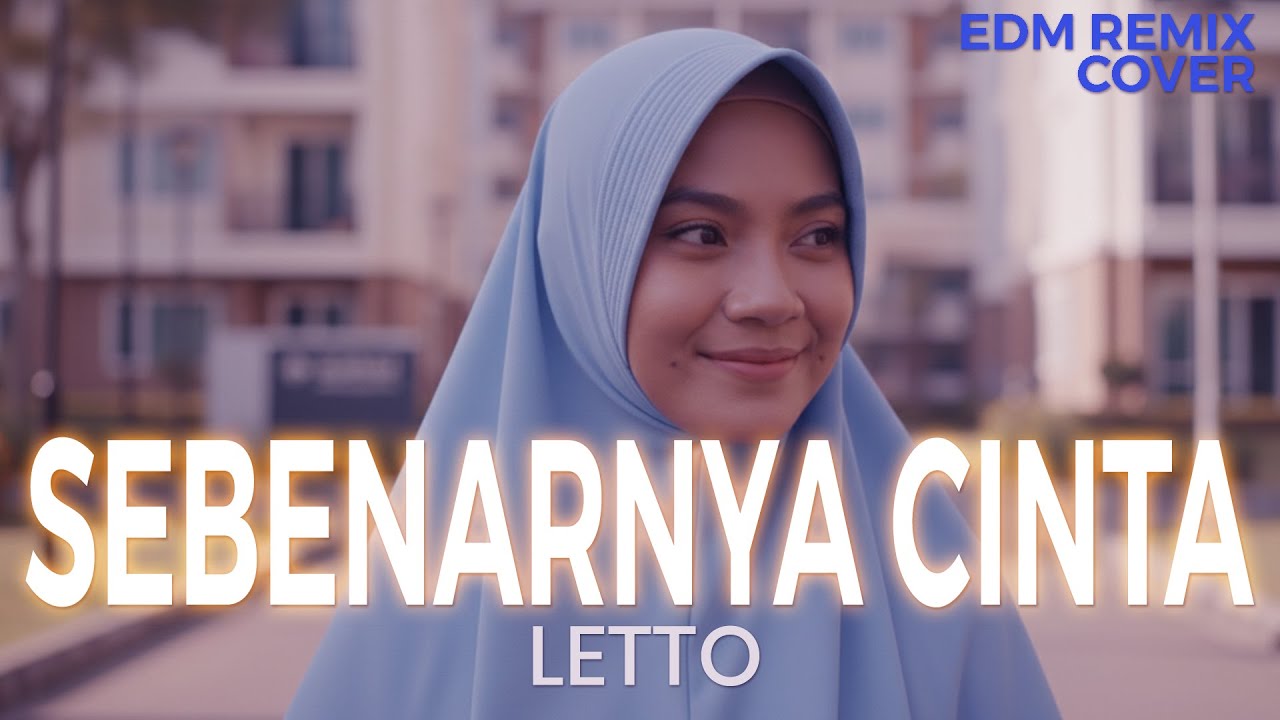 Sebenarnya Cinta – Letto Emotional EDM Remix (Cover by ENDHERRA) Request 3